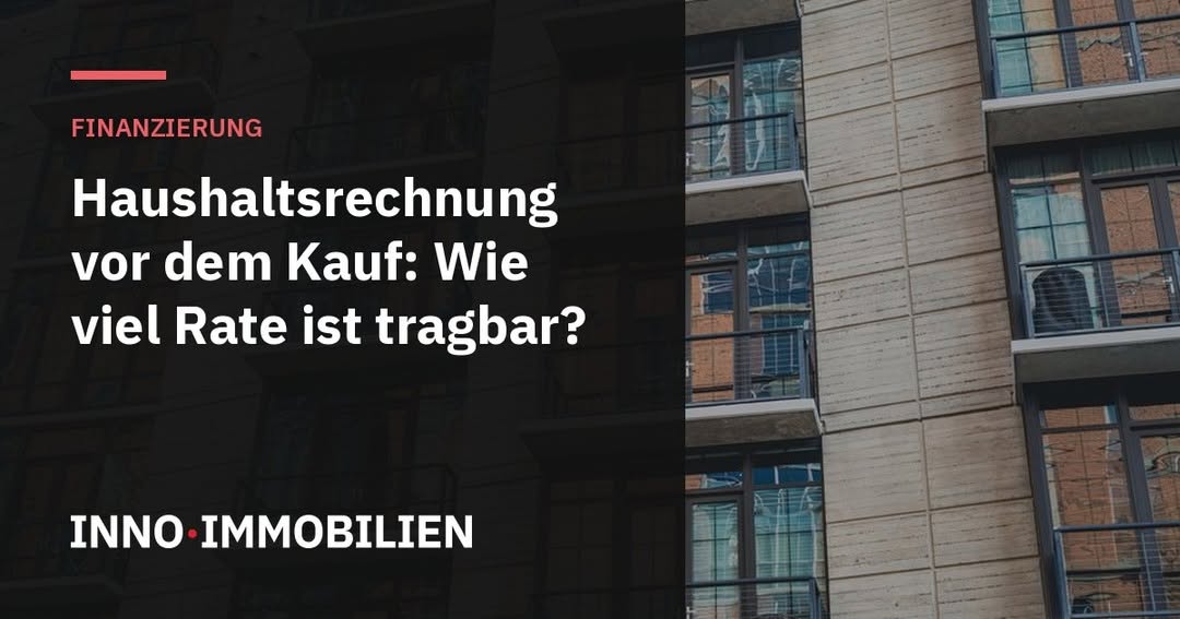 Photo by inno immobilien on September 05, 2026. Ist möglicherweise ein Bild von Text „FINANZIERUNG Haushaltsrechnung vor dem Kauf: Wie viel Rate ist tragbar? INNO IMMOBILIEN /“.