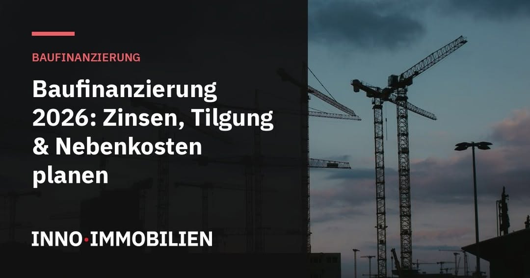 Photo by inno immobilien on September 05, 2026. Ist möglicherweise ein Bild von Text „BAUFINANZIERUNG Baufinanzierung 2026: Zinsen, Tilgung & Nebenkosten planen INNO IMMOBILIEN“.
