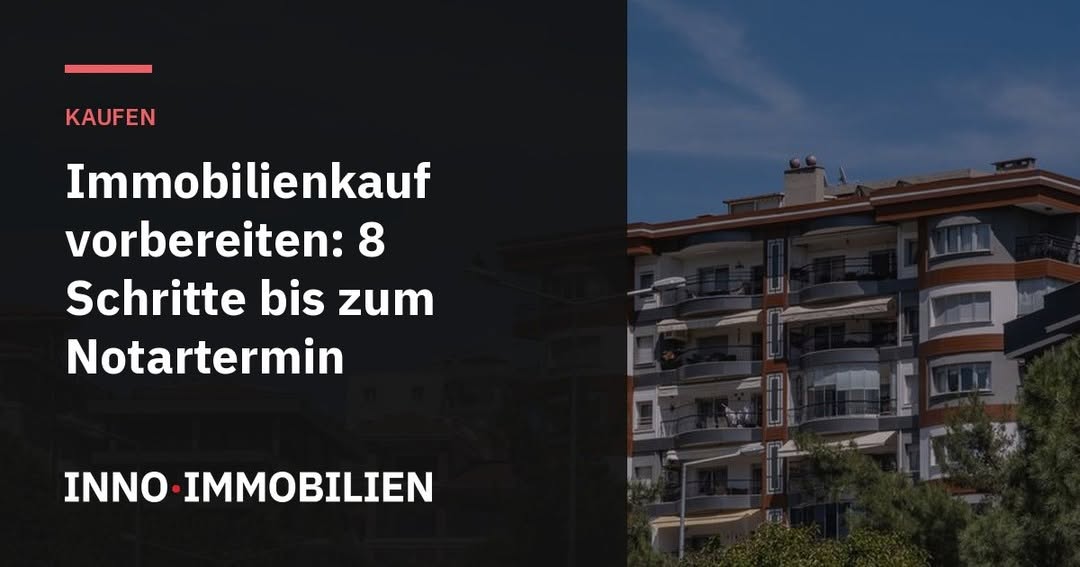 Photo by inno immobilien on September 05, 2026. Ist möglicherweise ein Bild von Text „KAUFEN Immobilienkauf vorbereiten: 8 Schritte bis zum Notartermin INNO IMMOBILIEN“.